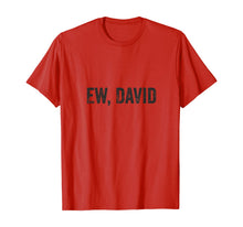 Load image into Gallery viewer, Ew David Pop Culture Trending Gifts For Men And Women TShirt347699
