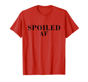 Funny shirts V-neck Tank top Hoodie sweatshirt usa uk au ca gifts for Spoiled Shirts For Women- Spoiled AF T Shirt 310548