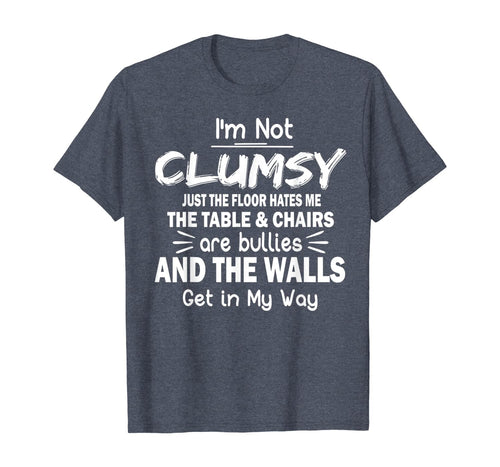 Funny shirts V-neck Tank top Hoodie sweatshirt usa uk au ca gifts for I'm Not Clumsy T Shirt Funny People saying Sarcastic Gifts T-Shirt 170126
