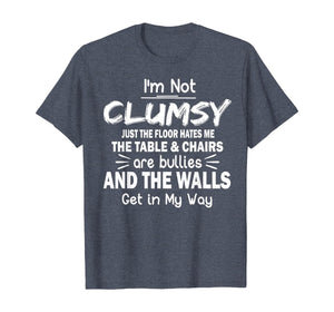 Funny shirts V-neck Tank top Hoodie sweatshirt usa uk au ca gifts for I'm Not Clumsy T Shirt Funny People saying Sarcastic Gifts T-Shirt 170126
