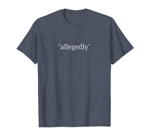 Funny Lawyer Gifts Attorney Allegedly Shirt T Shirts For Men