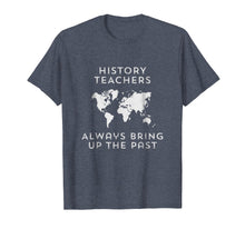 Load image into Gallery viewer, Funny shirts V-neck Tank top Hoodie sweatshirt usa uk au ca gifts for History teacher t-shirt Funny history teacher gifts 1024946
