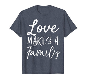 Funny shirts V-neck Tank top Hoodie sweatshirt usa uk au ca gifts for Matching Adoption Gifts for Groups Love Makes a Family T-Shirt 2836410