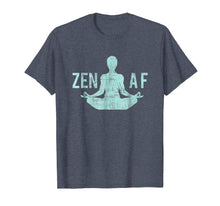 Load image into Gallery viewer, Zen Af T-Shirt Cute Yoga Clothes Funny Gifts For Women
