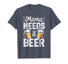 Load image into Gallery viewer, Funny shirts V-neck Tank top Hoodie sweatshirt usa uk au ca gifts for Mama Needs A Beer T shirt Mother Mom Mommy Women Tee Gifts 720498
