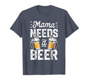Funny shirts V-neck Tank top Hoodie sweatshirt usa uk au ca gifts for Mama Needs A Beer T shirt Mother Mom Mommy Women Tee Gifts 720498