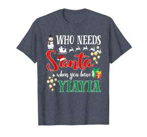 Who Needs Santa When You Have Yiayia Funny Christmas Gifts T-Shirt-3206232