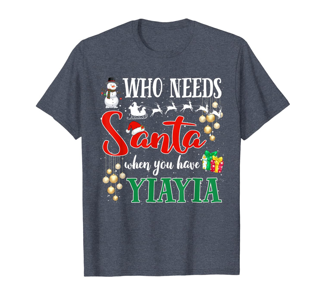 Who Needs Santa When You Have Yiayia Funny Christmas Gifts T-Shirt-3206232
