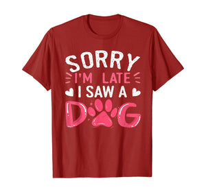 Funny Dog Lovers Sorry Im Late I Saw A Dog Gifts TShirt234361