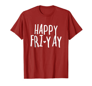 Funny shirts V-neck Tank top Hoodie sweatshirt usa uk au ca gifts for Happy Fri-Yay T Shirt Friday Lovers Fun Teacher Gifts 892101