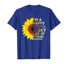 Load image into Gallery viewer, I&#39;m A Happy Go Lucky Ray Of Fucking Sunshine Gifts TShirt310507
