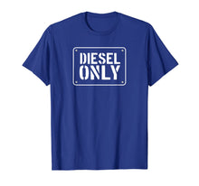 Load image into Gallery viewer, Diesel Only, No Gas, Diesel Truck TShirt, Funny Diesel Gifts 1120100
