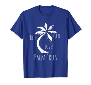 Funny shirts V-neck Tank top Hoodie sweatshirt usa uk au ca gifts for Cute Girls Clothing This Girl Loves Palm Trees Fun Gifts Tee 2357482