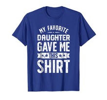 Load image into Gallery viewer, Funny shirts V-neck Tank top Hoodie sweatshirt usa uk au ca gifts for My Favorite Daughter Gave Me This T shirt Fathers Day Gifts 915696
