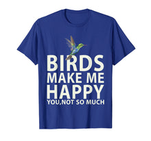 Load image into Gallery viewer, Funny shirts V-neck Tank top Hoodie sweatshirt usa uk au ca gifts for Bird Lovers for Bird Gifts Make me Happy T Shirt 2993540
