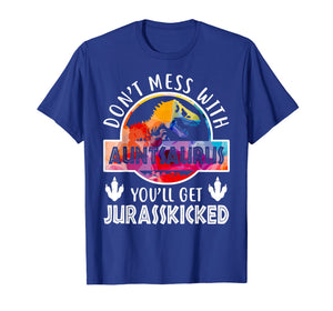 Don't Mess With Auntsaurus T-Shirt Dinosaur Aunt Funny Gifts