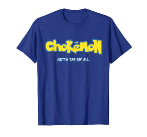 Chokemon Gotta Tap Em All MMA BJJ Funny Gifts For Jiu Jitsu T-Shirt-139410