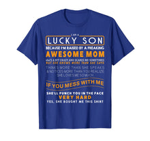 Load image into Gallery viewer, I Am A Lucky Son I Have A Crazy Mom funny saying mom Gifts T-Shirt-2366937
