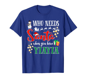 Who Needs Santa When You Have Yiayia Funny Christmas Gifts T-Shirt-3206232
