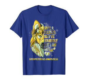My Illness May Be Invisible But I Am Not Endometriosis Gifts TShirt840990