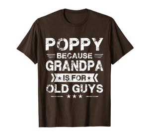 Mens Poppy Because Grandpa Is For Old Guys Fathers Day Gifts T-Shirt-1439530