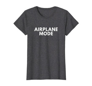 Funny shirts V-neck Tank top Hoodie sweatshirt usa uk au ca gifts for Airplane Mode T Shirt Funny Sarcastic Novelty Gifts 2440620