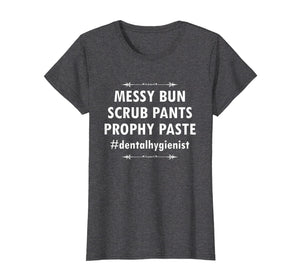 Funny shirts V-neck Tank top Hoodie sweatshirt usa uk au ca gifts for Scrub Pants Prophy Paste Dental Hygienist Dentist Gifts 271258