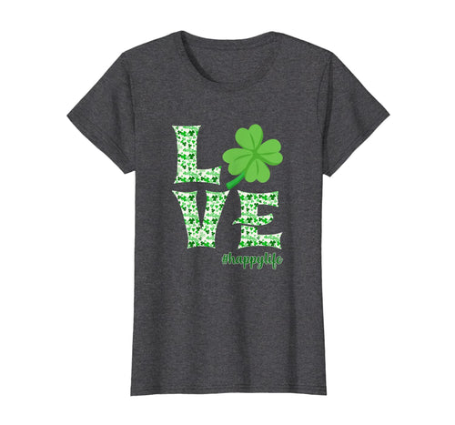 LOVE Irish Shamrock Happy Life St Patrick's Day Gifts T-Shirt-4093847