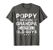 Load image into Gallery viewer, Mens Poppy Because Grandpa Is For Old Guys Fathers Day Gifts T-Shirt-1439530
