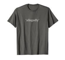 Load image into Gallery viewer, Funny Lawyer Gifts Attorney Allegedly Shirt T Shirts For Men
