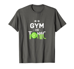 Funny shirts V-neck Tank top Hoodie sweatshirt usa uk au ca gifts for Best Physical Wellness Gifts Gym & Tonic Men Women T Shirt 2255811
