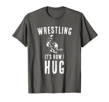 Load image into Gallery viewer, Funny shirts V-neck Tank top Hoodie sweatshirt usa uk au ca gifts for Wrestler T Shirt Sports Coach Gifts Wrestling It&#39;s How I Hug 2795274
