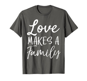 Funny shirts V-neck Tank top Hoodie sweatshirt usa uk au ca gifts for Matching Adoption Gifts for Groups Love Makes a Family T-Shirt 2836410