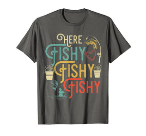 Here Fishy Fishy Fishy T-Shirt Best Humor Fishing Gifts