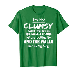 Funny shirts V-neck Tank top Hoodie sweatshirt usa uk au ca gifts for I'm Not Clumsy T Shirt Funny People saying Sarcastic Gifts T-Shirt 170126