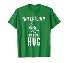 Load image into Gallery viewer, Funny shirts V-neck Tank top Hoodie sweatshirt usa uk au ca gifts for Wrestler T Shirt Sports Coach Gifts Wrestling It&#39;s How I Hug 2795274
