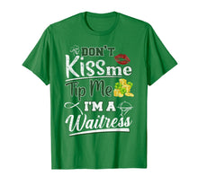 Load image into Gallery viewer, Don&#39;t Kiss Me Tip Me I&#39;m A Waitress St Patrick&#39;s Day Gifts TShirt421294
