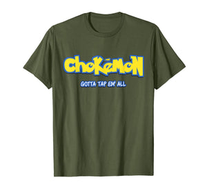 Chokemon Gotta Tap Em All MMA BJJ Funny Gifts For Jiu Jitsu T-Shirt-139410