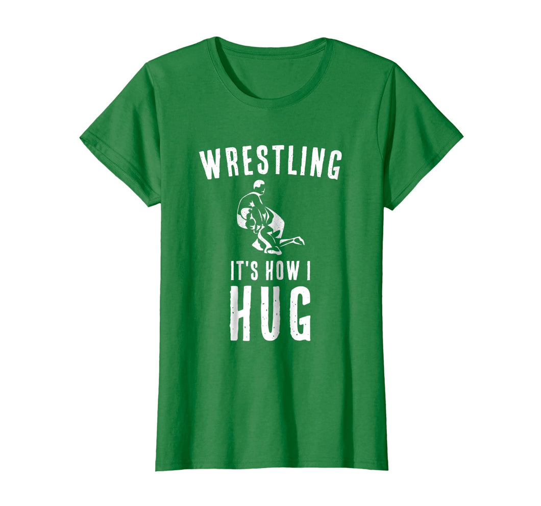 Funny shirts V-neck Tank top Hoodie sweatshirt usa uk au ca gifts for Wrestler T Shirt Sports Coach Gifts Wrestling It's How I Hug 2795274