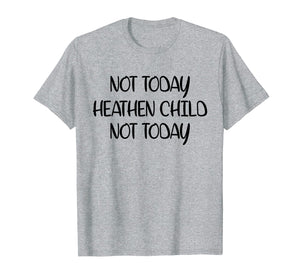 Funny shirts V-neck Tank top Hoodie sweatshirt usa uk au ca gifts for Not Today Heathen Child Not Today T-shirt Gifts Mother Mom 2997385