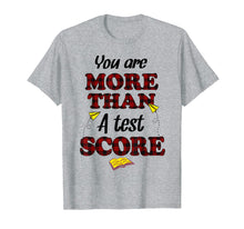 Load image into Gallery viewer, Funny shirts V-neck Tank top Hoodie sweatshirt usa uk au ca gifts for You Are More Than A Test Score Gifts Teacher&#39;s Day T-Shirts 2953284
