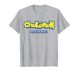 Chokemon Gotta Tap Em All MMA BJJ Funny Gifts For Jiu Jitsu T-Shirt-139410